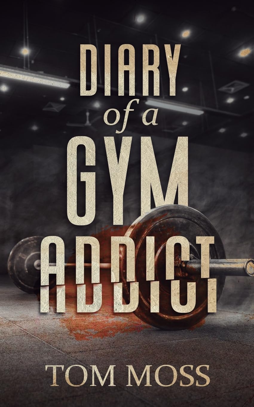 Diary of a Gym Addict Paperback – Import, 27 July 2023