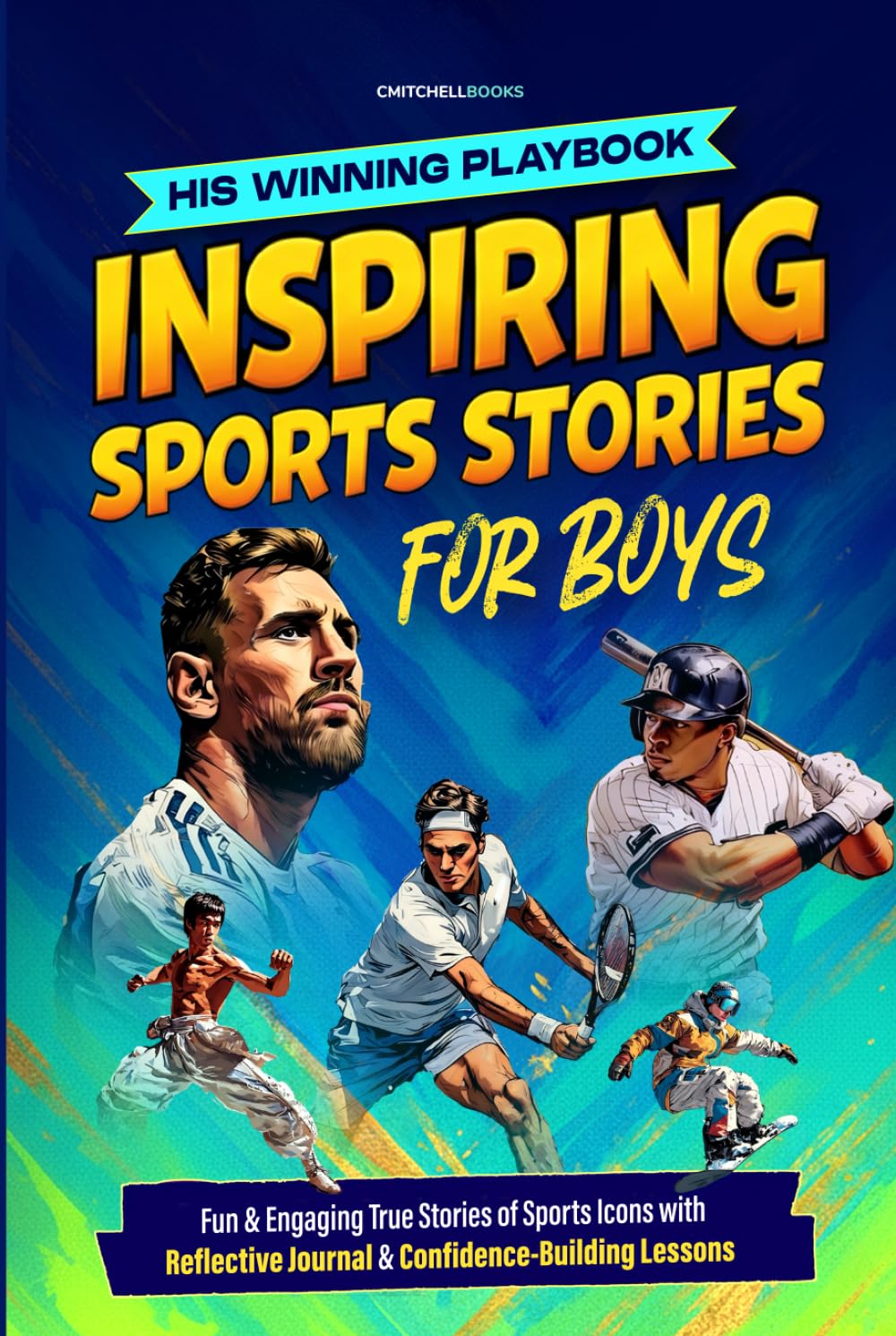His Winning Playbook: Inspirational Sports Stories for Boys: Fun & Engaging True Stories of Sports Icons with Reflective Journal & Confidence-Building Lessons (Inspire Our Future)
