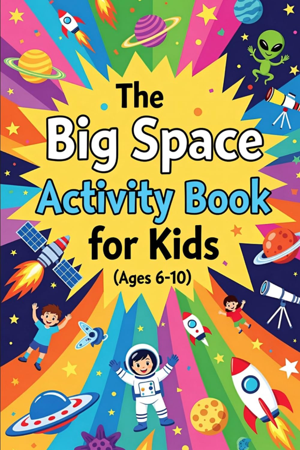 The Big Space Activity Book for Kids (Ages 6–10)
