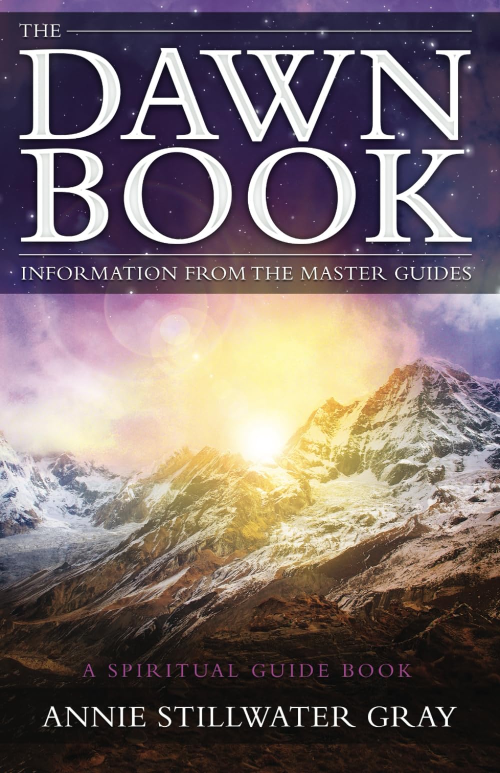 The Dawn Book: Information from the Master by Annie Stillwater Gray PAPERBACK