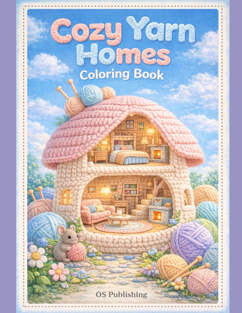 Cozy Yarn Homes Coloring Book: Adorable Knitted Houses, Tiny Rooms & Cute Animals for Relaxing Coloring