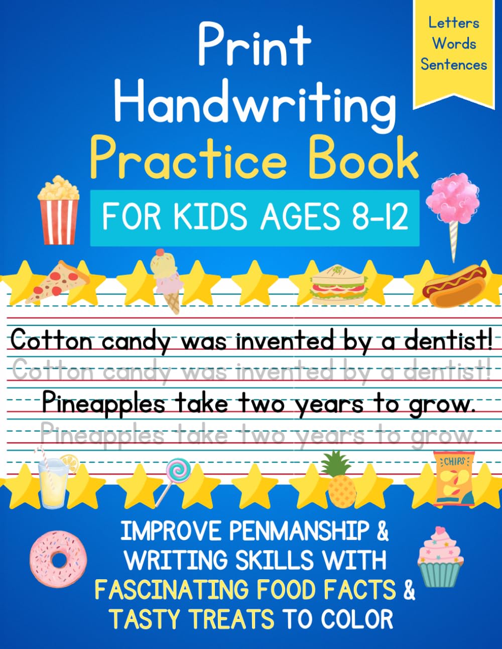 Print Handwriting Practice Book for Kids Ages 8-12: Improve Penmanship and Writing Skills While Having FUN with Fascinating Food Facts & Tasty Treat ... with a Sprinkle of Fun, from Pre-K to Teen)