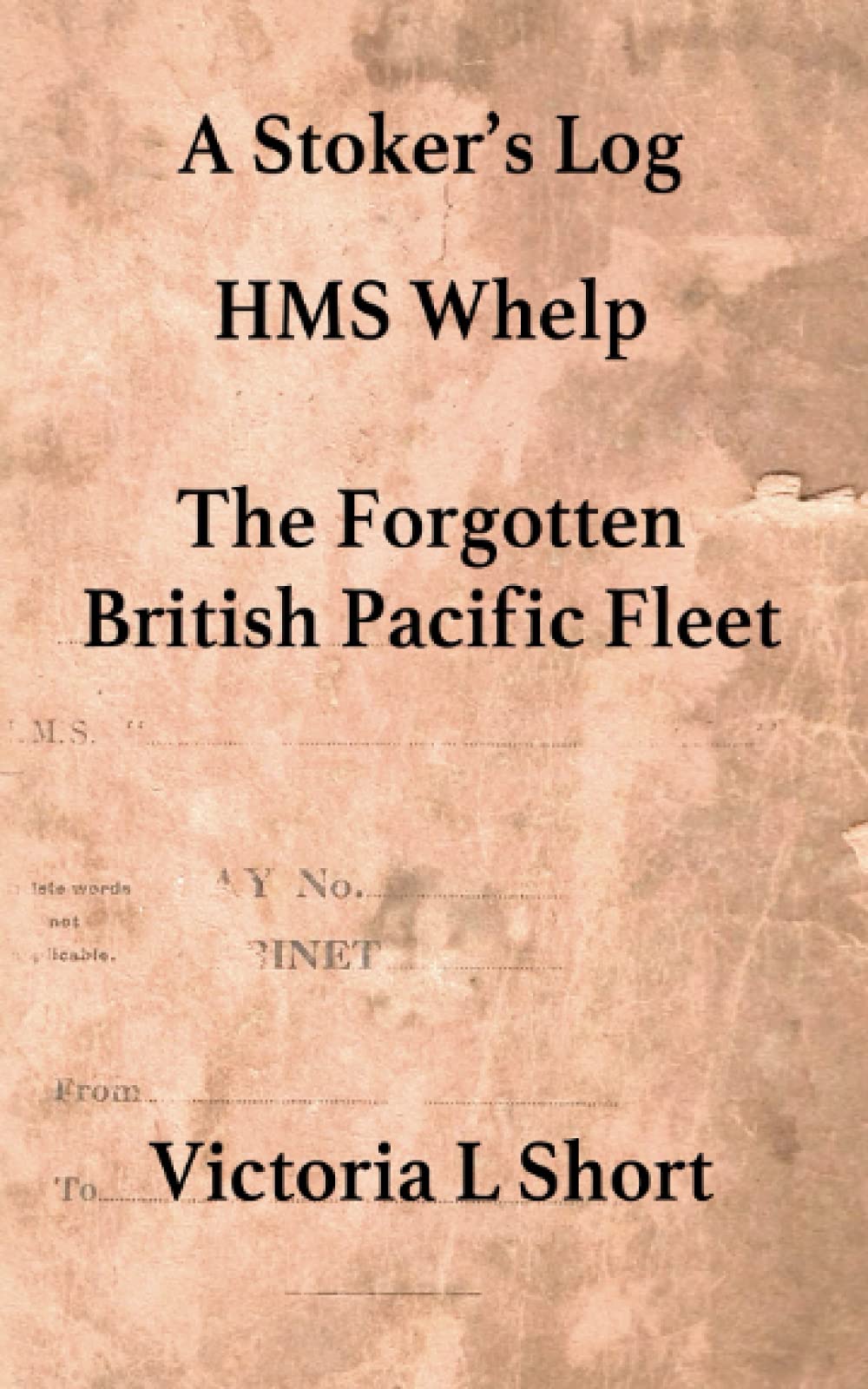 The Forgotten British Pacific Fleet: A Stoker's Log