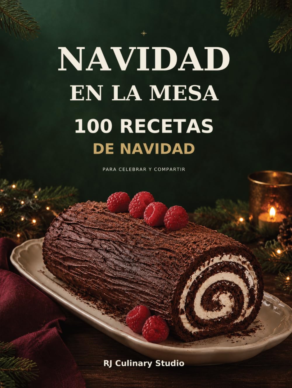 Navidad en la mesa: 100 recetas de Navidad para celebrar y compartir