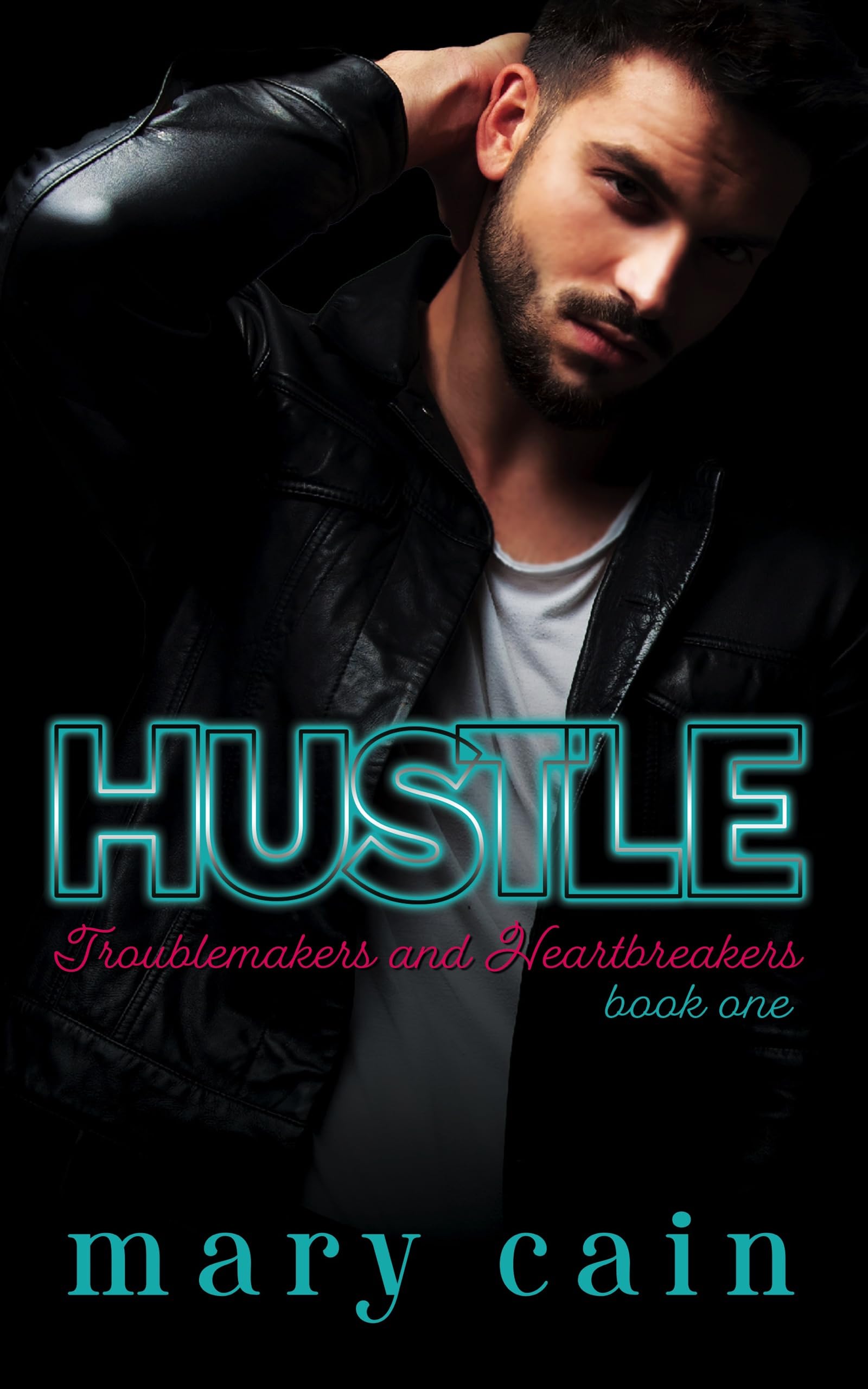 Hustle (Troublemakers & Heartbreakers Book 1)
