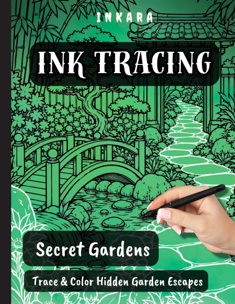 INKARA Ink Tracing - Secret Garden Retreats & Hidden Landscapes: Trace and Color Beautiful Gardens Around the World Featuring Botanical Escapes, ... Destinations for Relaxation and Creativity