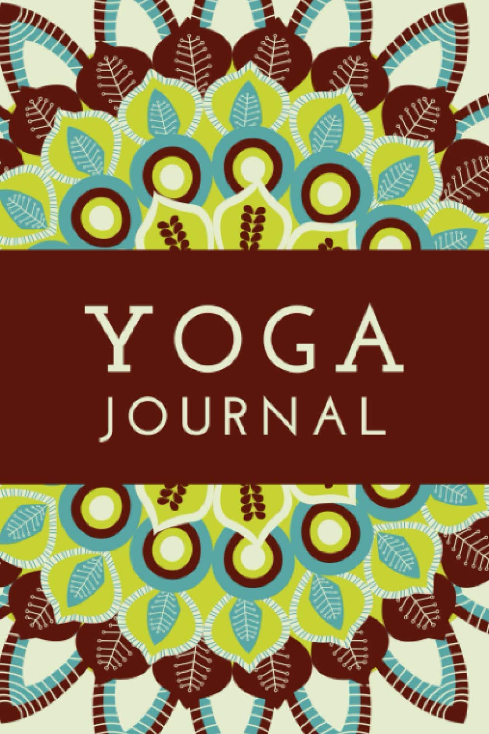 Yoga Journal: A Yoga Log Book for Recording Practiced Poses, Workout Quality, Mood and Reflections | A Helpful Tool for Cultivating Mindfulness, Gratitude and Wellness