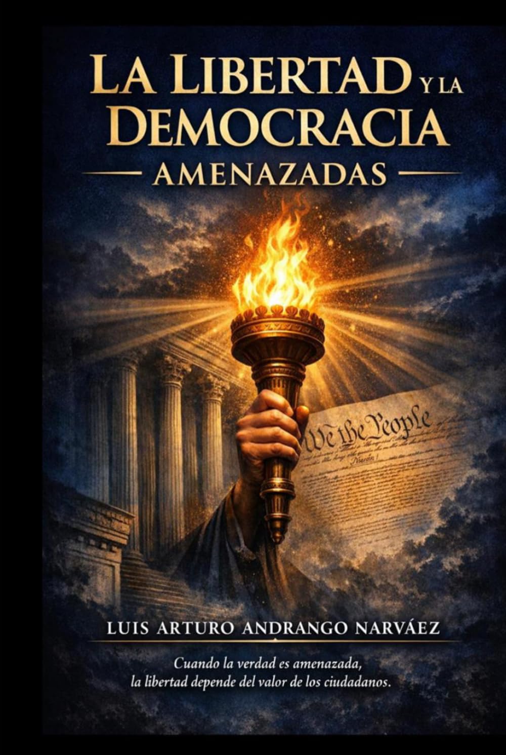 LIBERTAD Y DEMOCRACIA AMENAZADAS: EL ASCENSO DEL PODER, LA EROSIÓN DE LA VERDAD Y LA LUCHA POR LA LIBERTAD