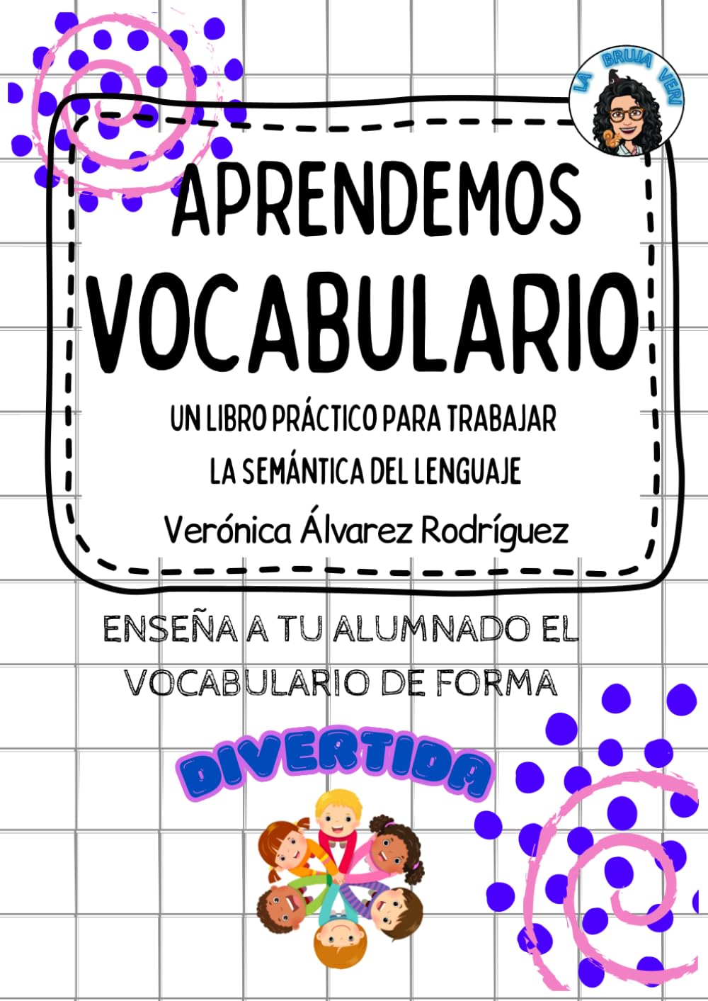APRENDEMOS VOCABULARIO: Un libro práctico para trabajar la semántica del lenguaje.