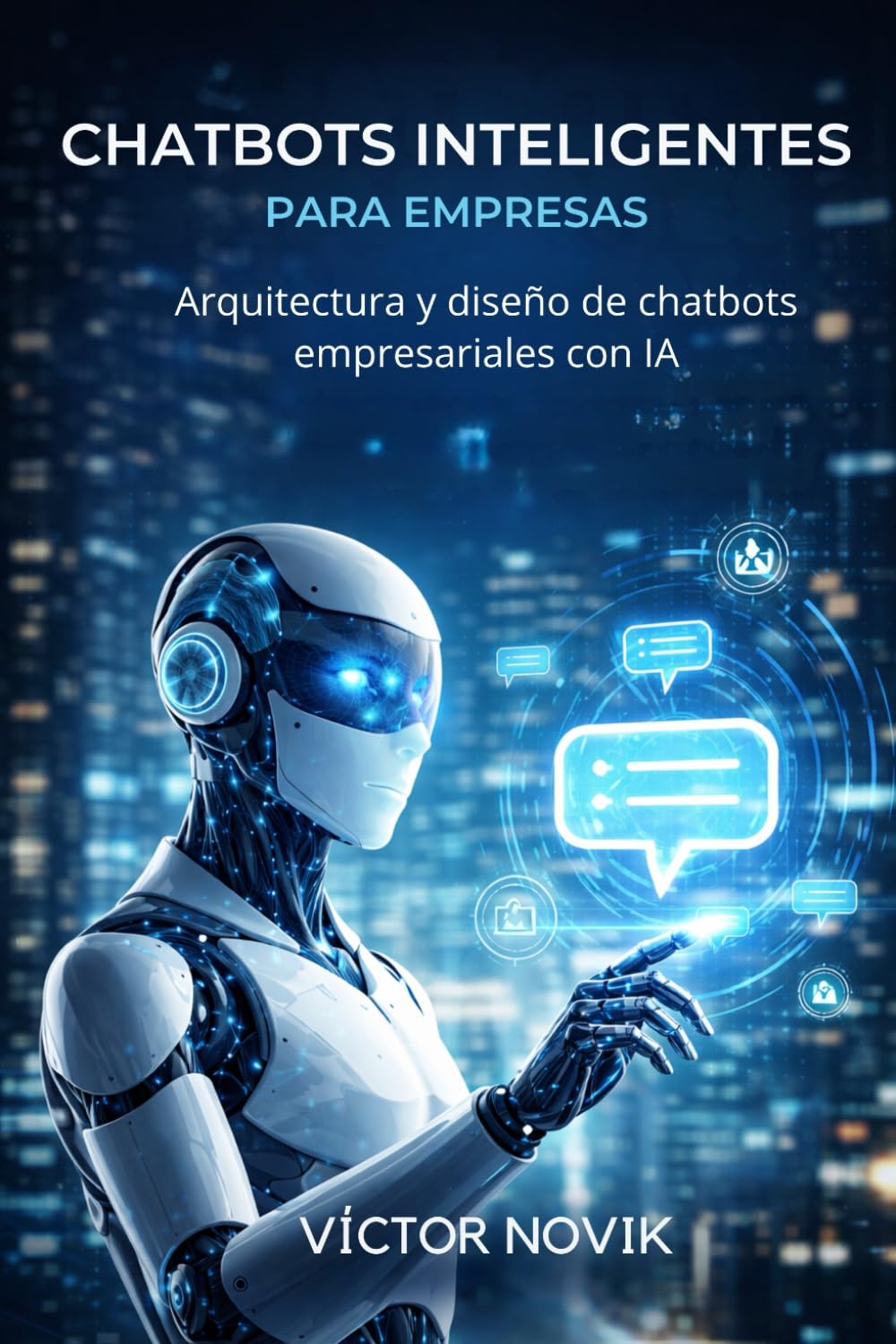 Chatbots Inteligentes para Empresas: Arquitectura y diseño de chatbots empresariales con IA
