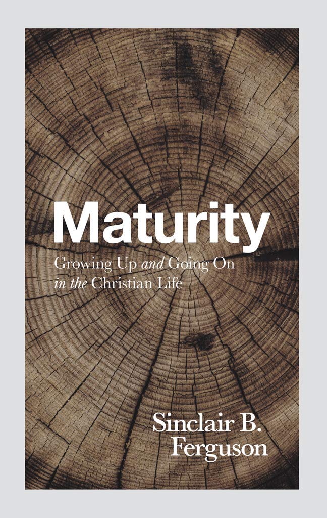 Maturity: Growing Up and Going on in the Christian Life Paperback – February 19, 2019
