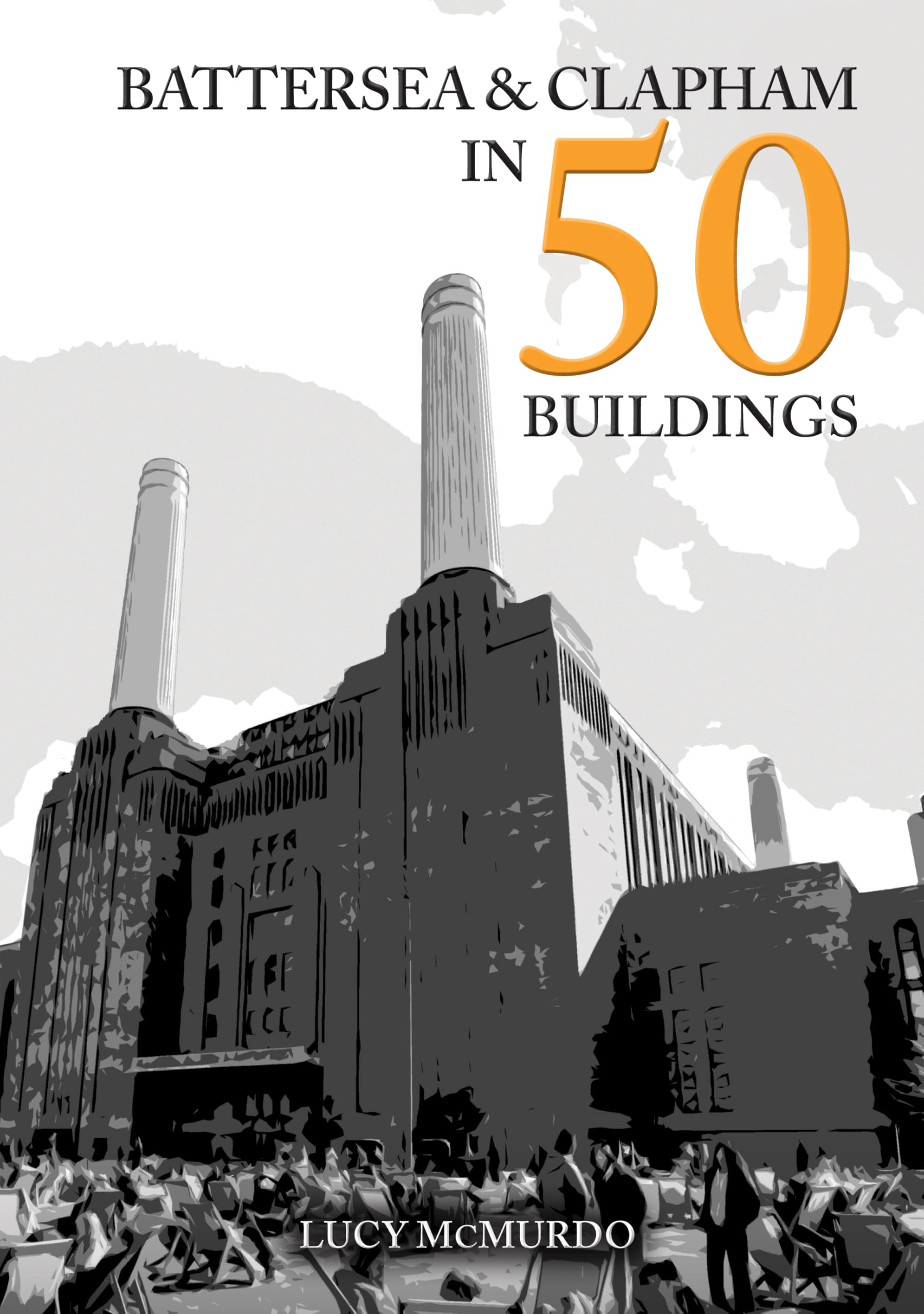 Battersea and Clapham in 50 Buildings by Lucy McMurdo (Paperback Book)
