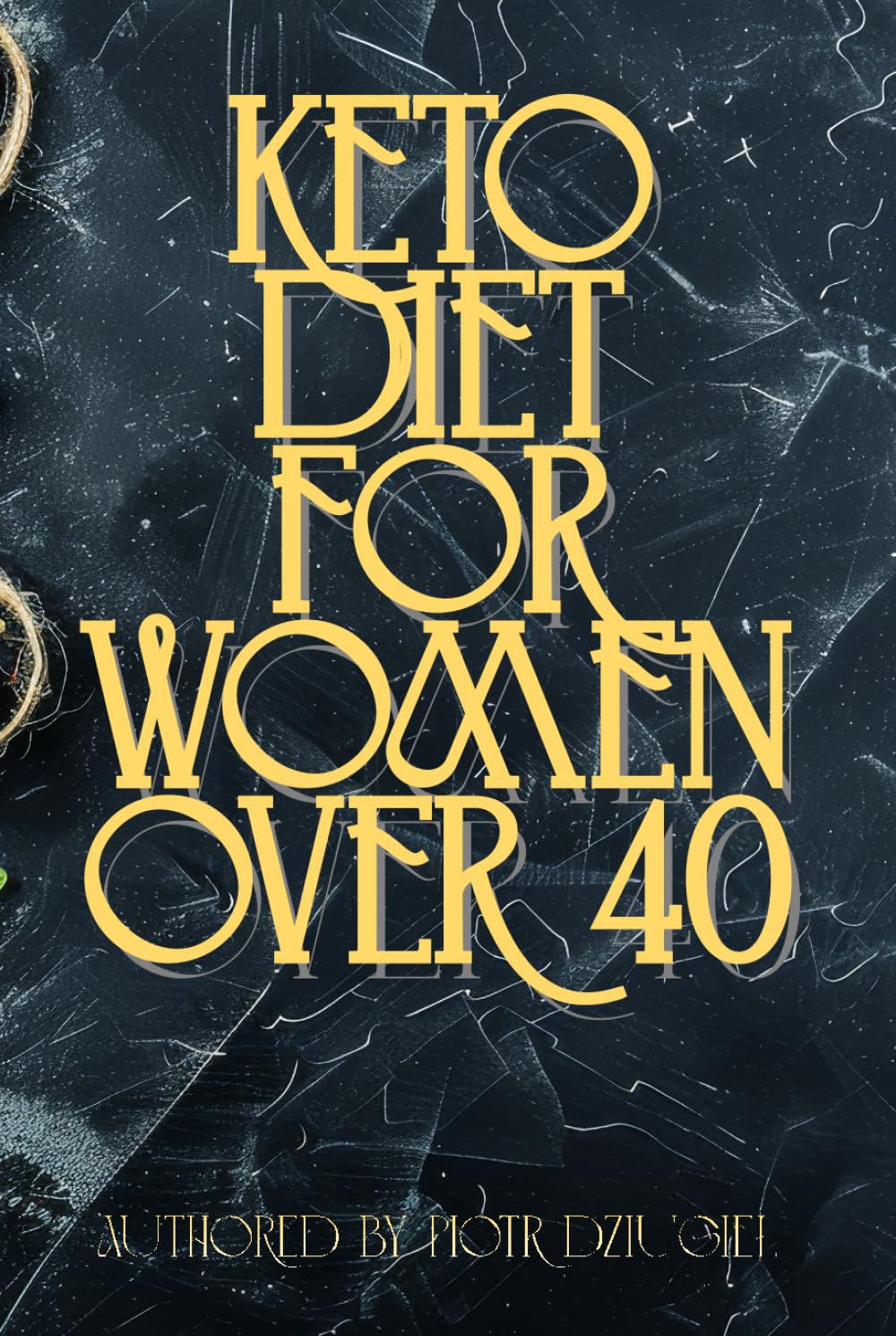 Keto Diet for Women Over 40: A 28-Day Hormone-Balancing Meal Plan to Burn Belly Fat, Boost Metabolism, and Lose Weight Without Starving or Counting Calories