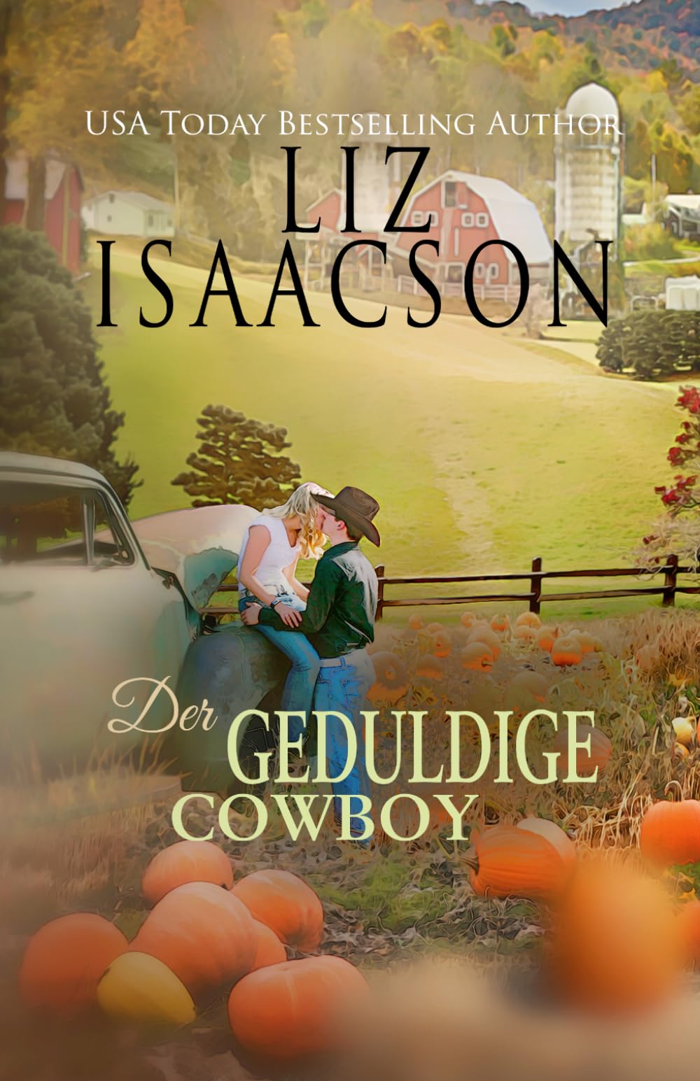 Der geduldige Cowboy: Eine herzerwärmende Liebesgeschichte über Geduld, Hoffnung und ein neues Glück (Pferdefarm am Steeple Ridge)