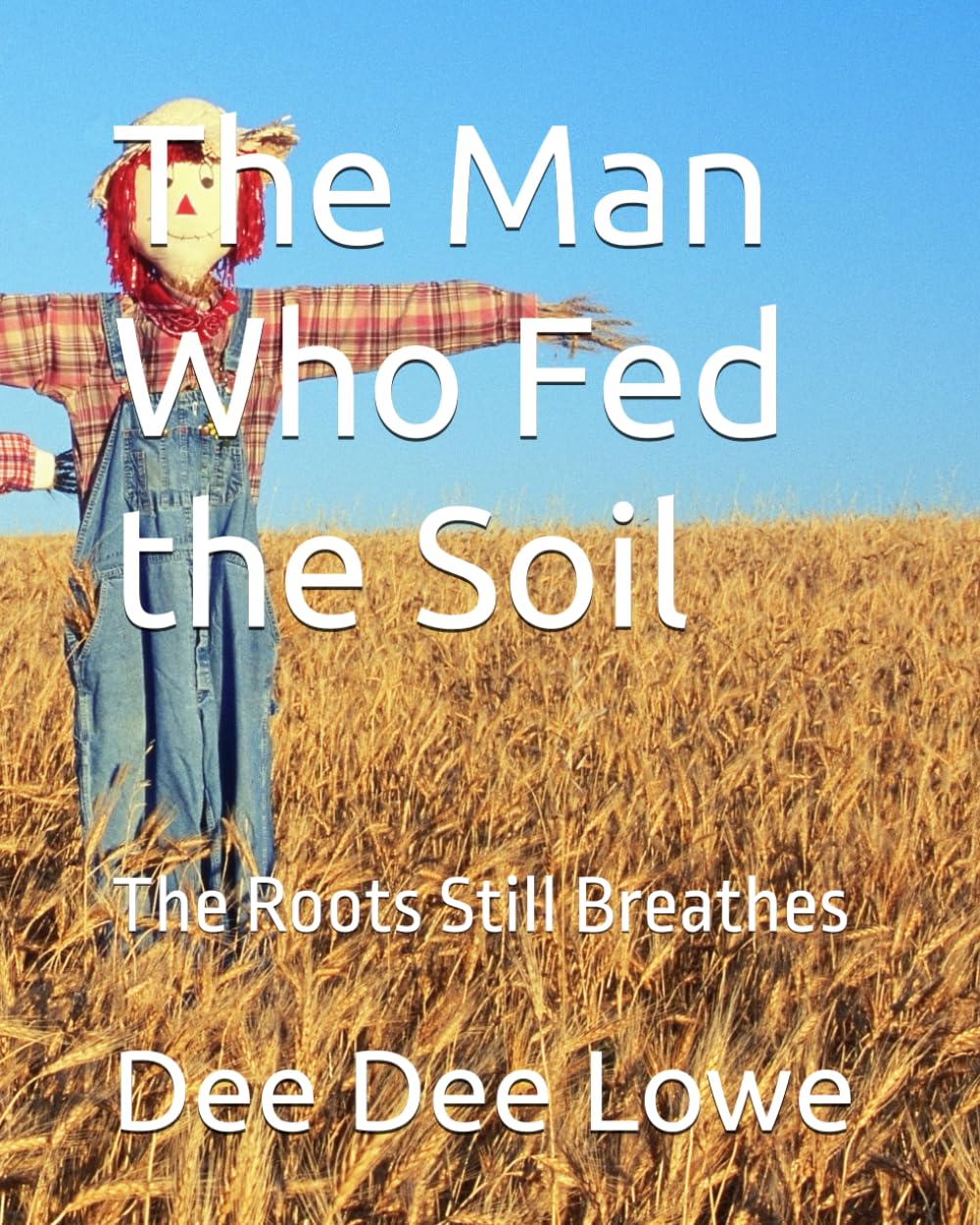 The Man Who Fed the Soil: The Roots Still Breathes