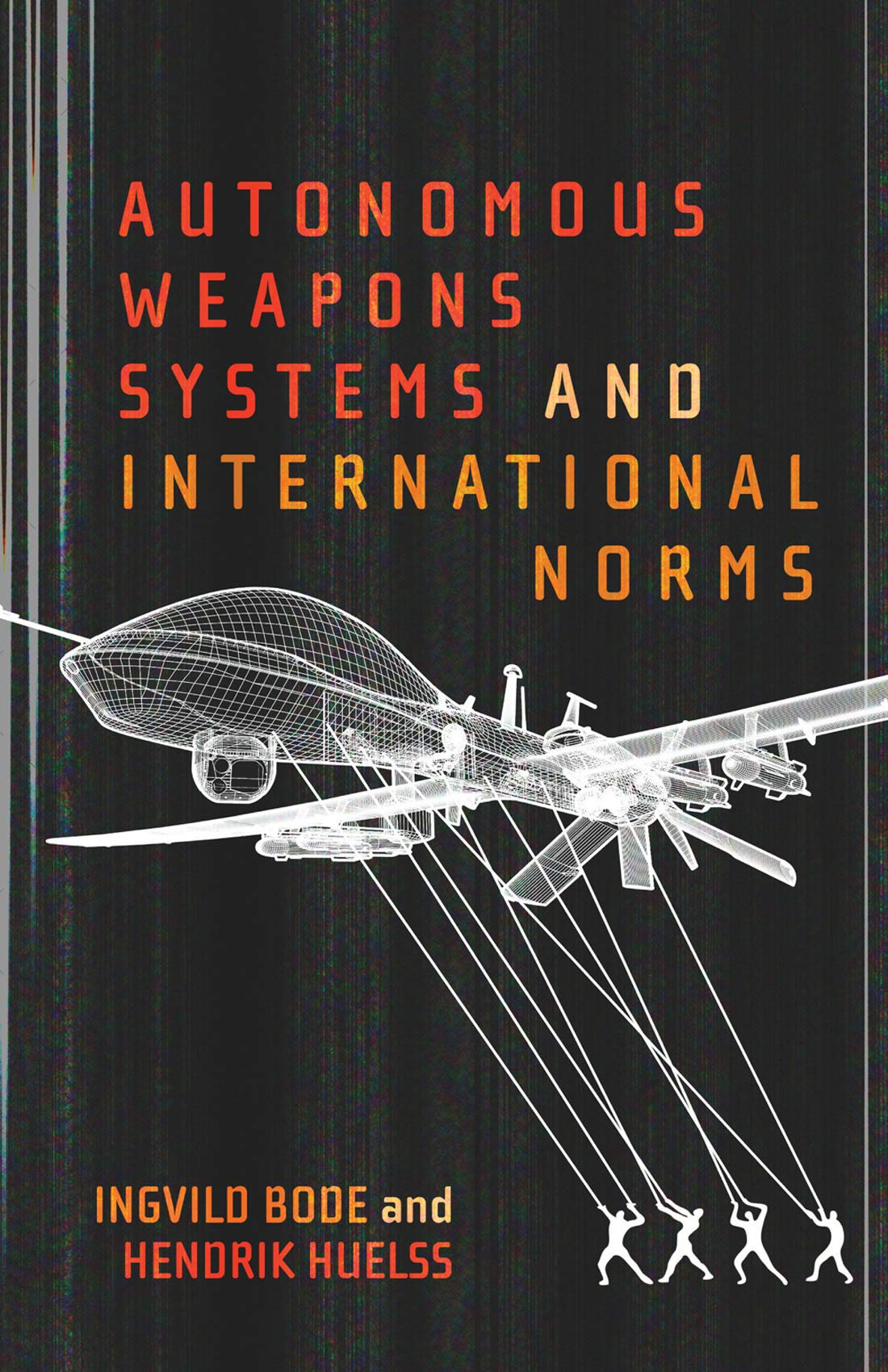 Autonomous Weapons Systems and International Norms: Huelss, Hendrik ...