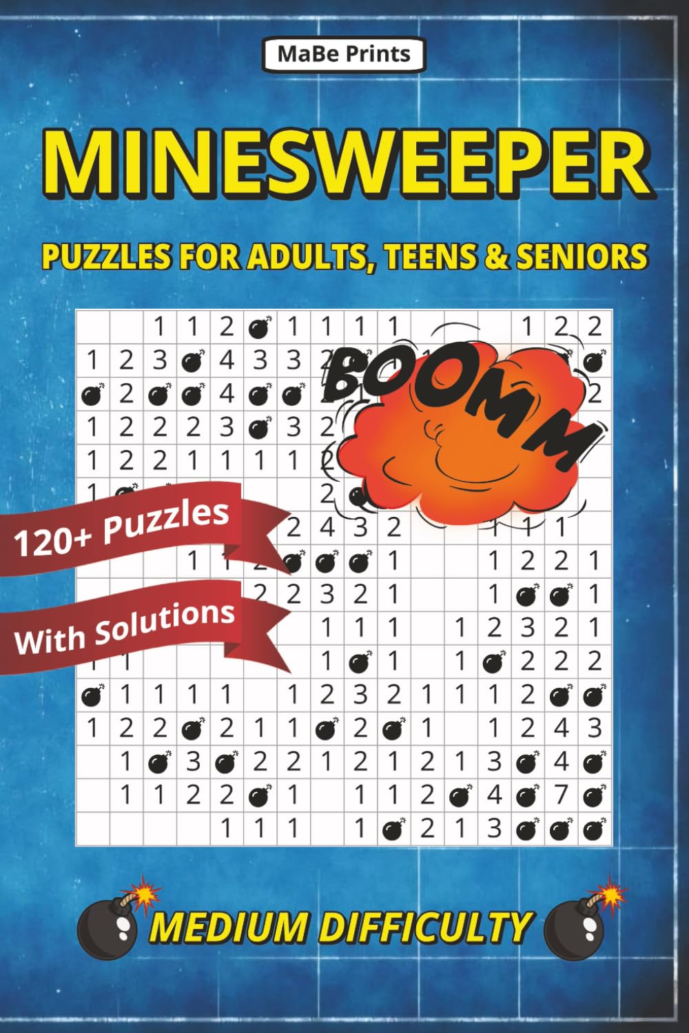 Minesweeper Puzzle book: | 6x9 Inches, 120+ Original Puzzles with Solutions | Gift for Vacations, Holidays and Time Off