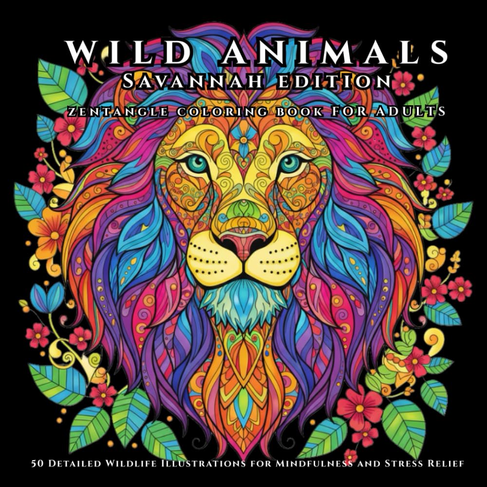 Wild Animals Savannah Edition – Zentangle Coloring Book for adults: 50 Detailed Wildlife Illustrations for Mindfulness and Stress Relief