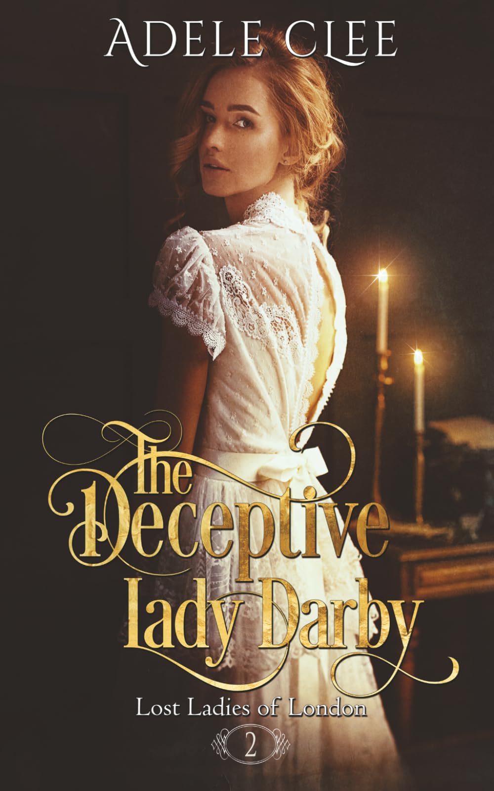 The Deceptive Lady Darby: Volume 2 (Lost Ladies of London)