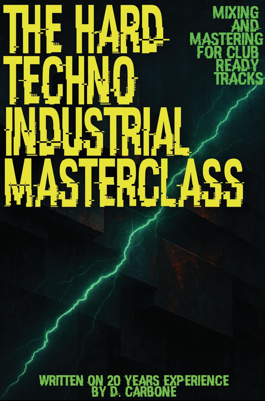 The Hard Techno/Industrial Masterclass: Mixing & Mastering for Club-Ready Tracks (English Version): Kindle