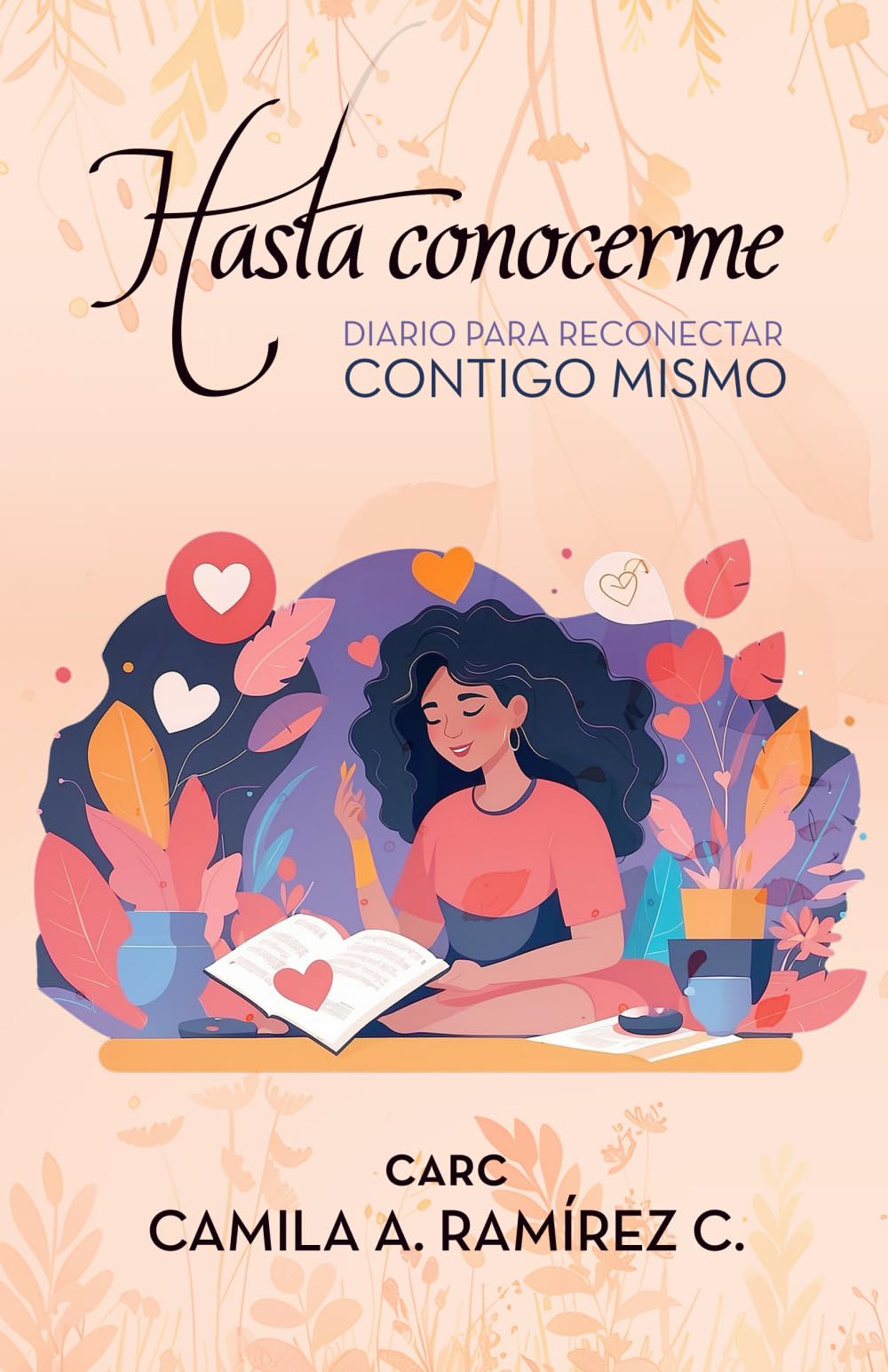HASTA CONOCERME: Diario para reconectar contigo mismo. La importancia de ser tú