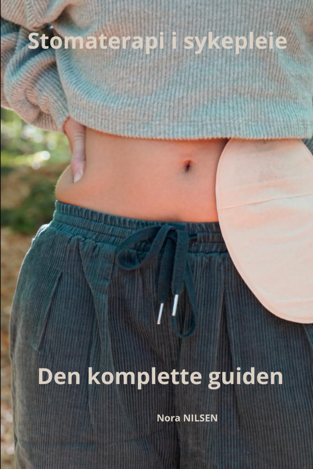 Stomaterapi i sykepleie Den komplette guiden: 24 (Nora NILSEN: Den komplette guiden til sykepleie)