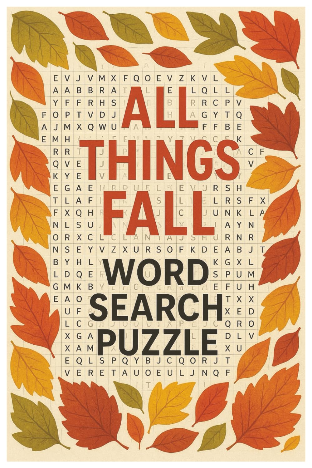 All Things Fall: A Word Search Puzzle Book for Adults: Relaxing Autumn-Themed Word Puzzles to Unwind, Focus, and Celebrate the Season (Seasonal Word