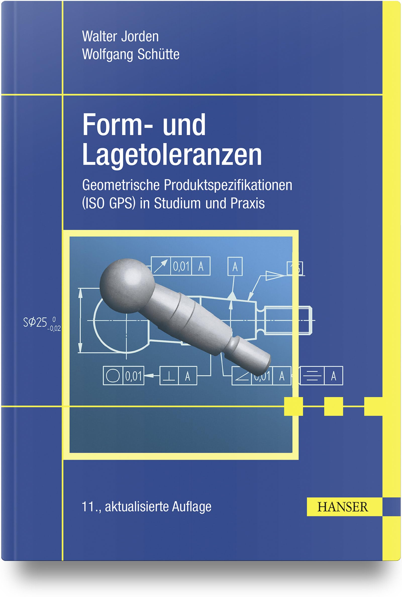 Form- und Lagetoleranzen: Geometrische Produktspezifikationen (ISO GPS) in Studium und Praxis