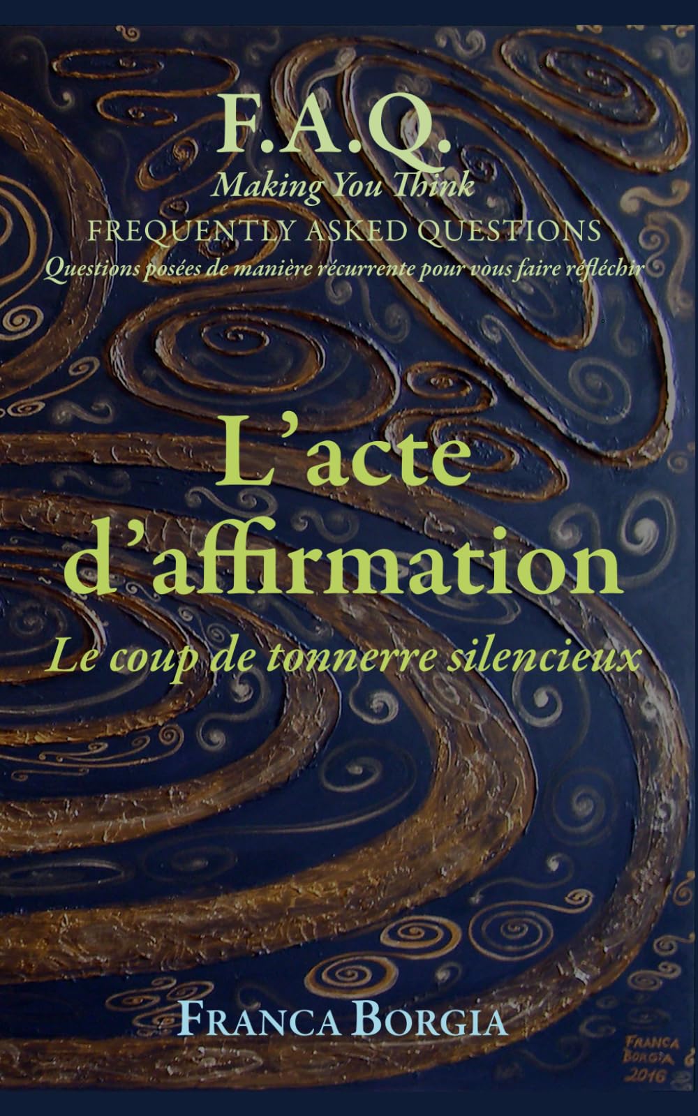L’acte d’affirmation: Le coup de tonnerre silencieux (F.A.Q. Making You Think - Questions posées de manière récurrente pour vous faire réfléchir)