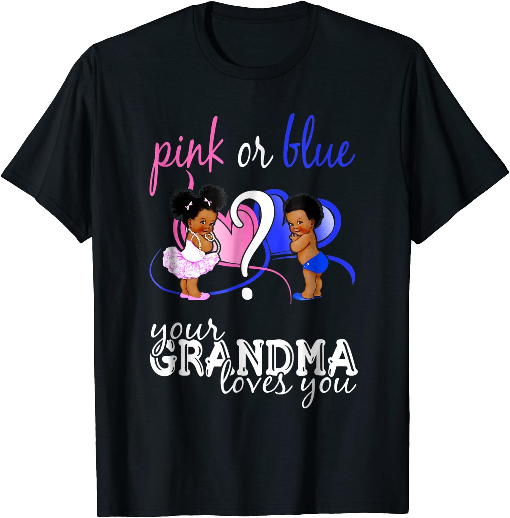 Pink Or Blue Your Grandma Loves You Gender Reveal Shirt