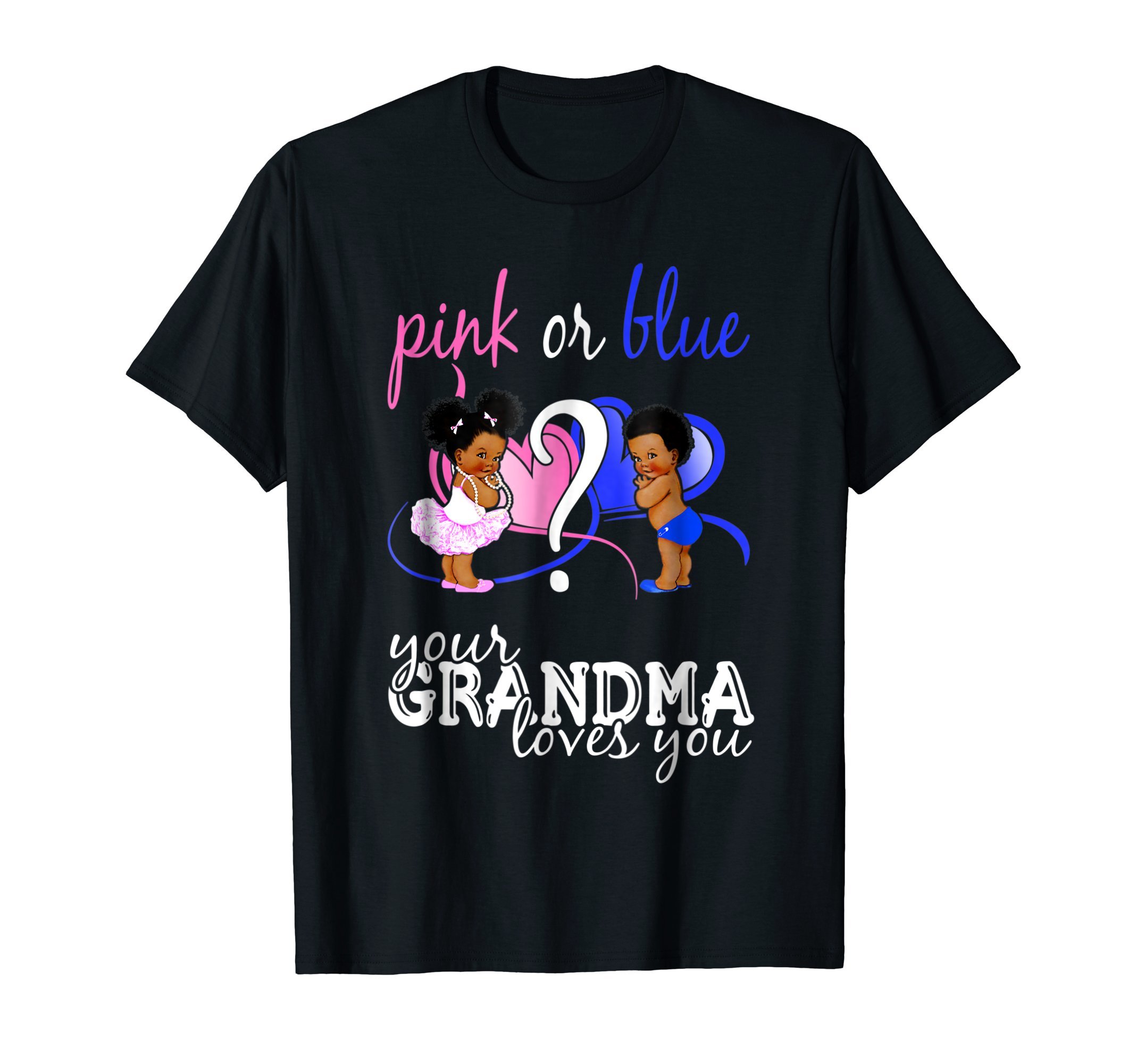 Pink Or Blue Your Grandma Loves You Gender Reveal Shirt