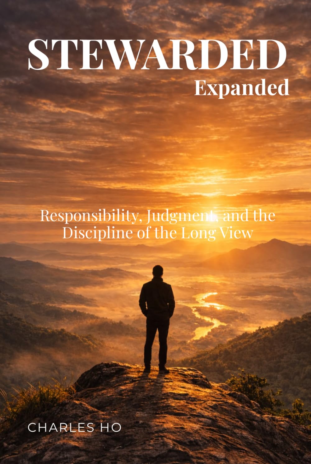 STEWARDED Expanded: Responsibility, Judgment, and the Discipline of the Long View