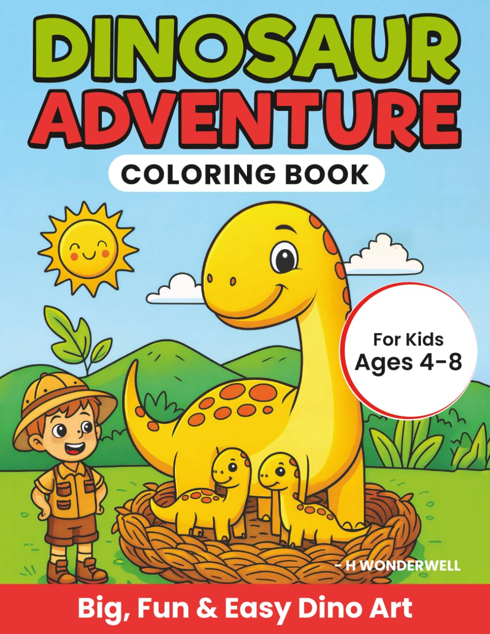 Dinosaur Adventure Coloring Book: Big, Fun & Easy Dino Art for Creative Little Explorers (Ages 4–8)