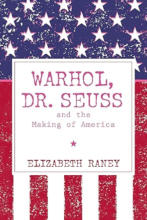 Warhol, Dr. Seuss and the Making of America