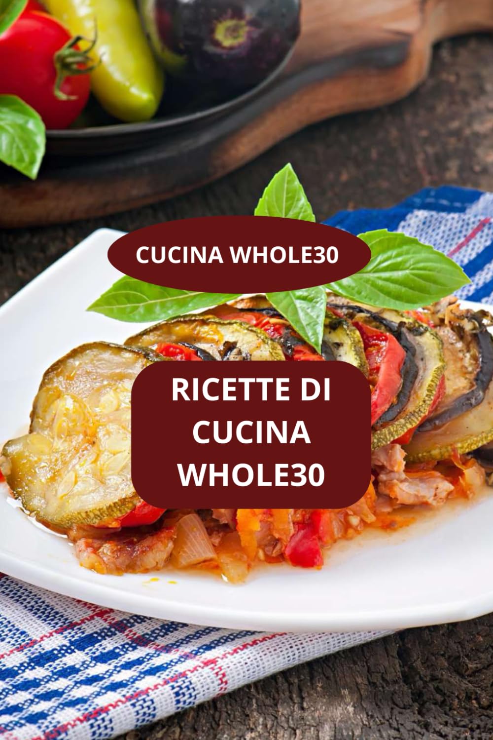 RICETTE DI CUCINA WHOLE30: CUCINA WHOLE30 - Alimentazione Whole30 -Cucina sana Whole30