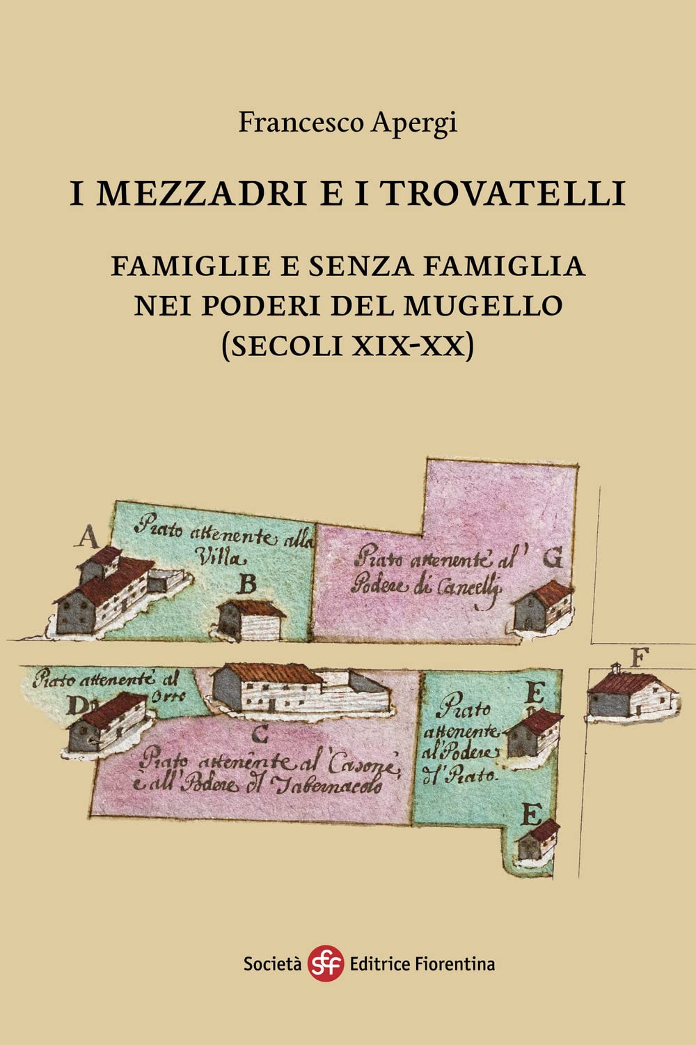 I Mezzadri E I Trovatelli. Famiglie E Senza Famiglia Nei Poderi Del Mugello (Secoli XIX-XX) - 4