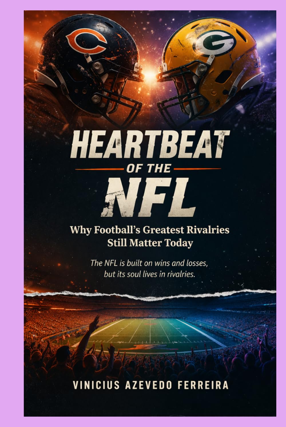 Heartbeat of the NFL: Why Football’s Greatest Rivalries Still Matter Today