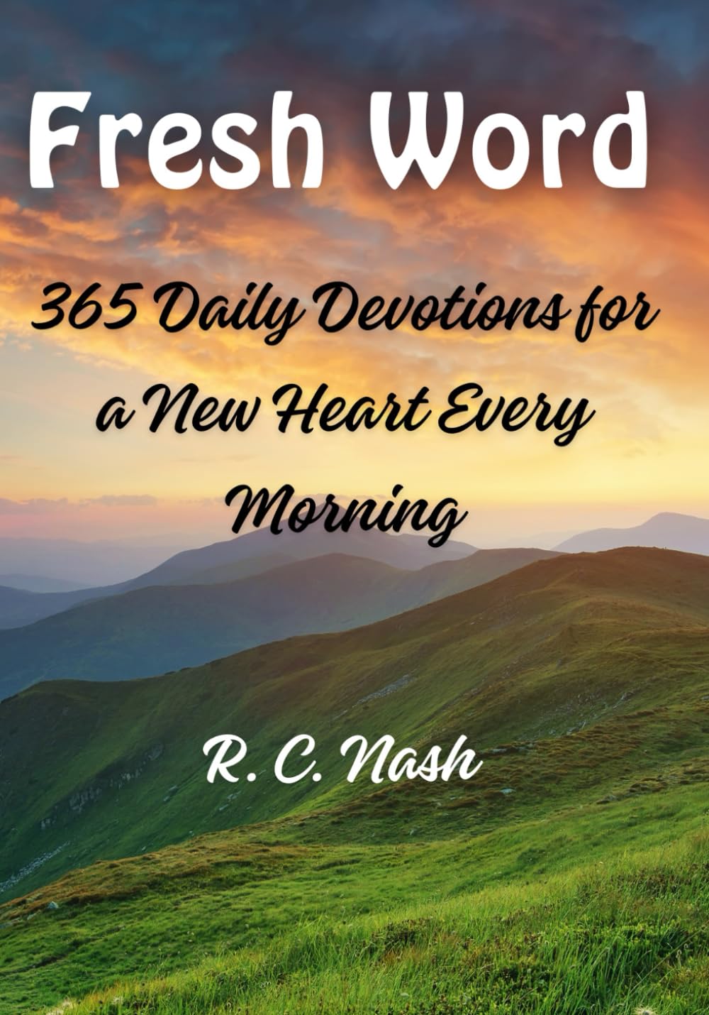 FRESH WORD: 365 Daily Devotions for a New Heart Every Morning