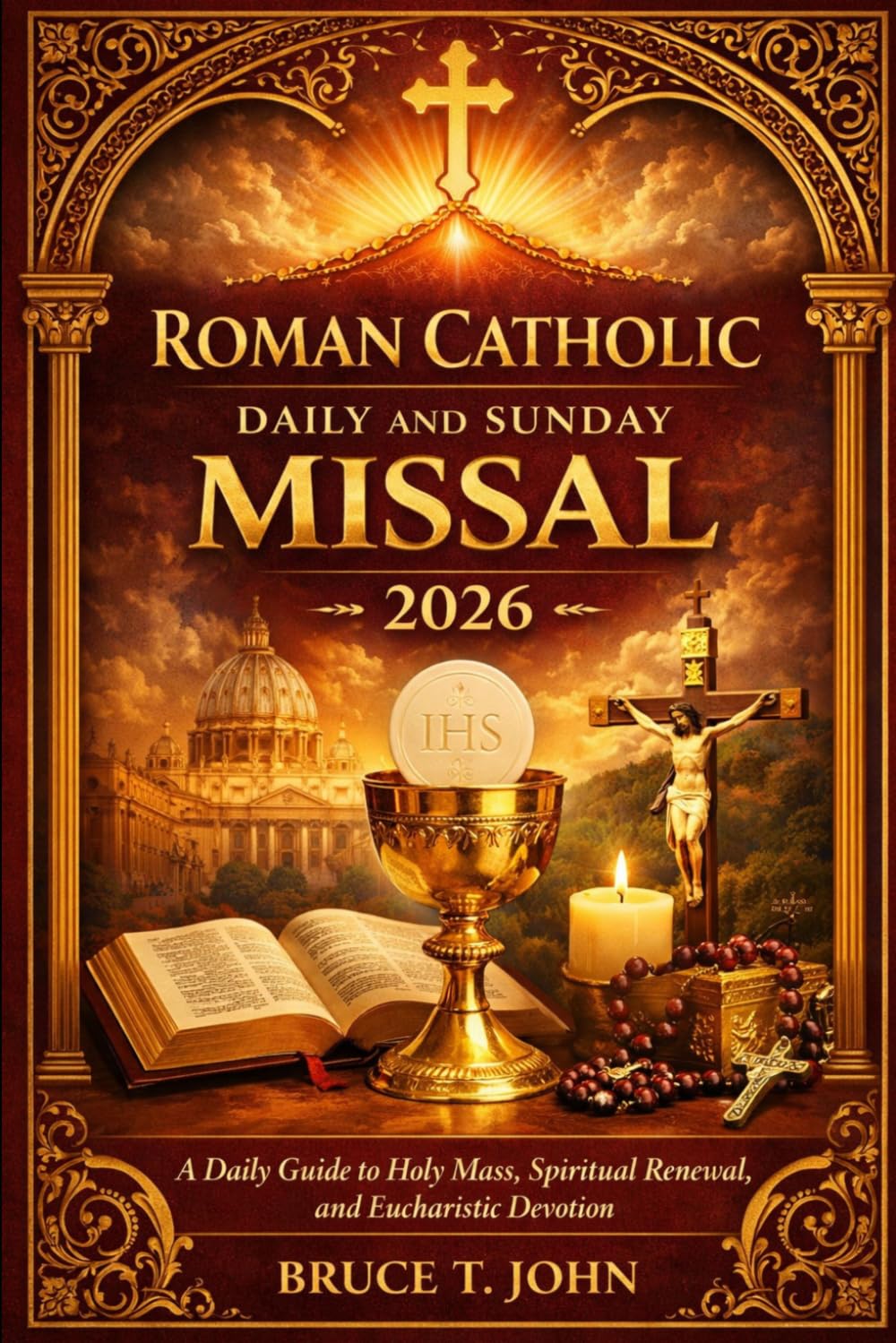 ROMAN CATHOLIC DAILY AND SUNDAY MISSAL 2026: A Daily Guide to Holy Mass, Spiritual Renewal, and Eucharistic Devotion