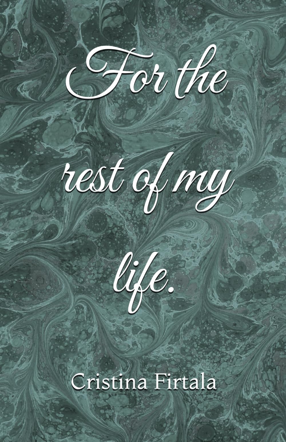 For the rest of my life.