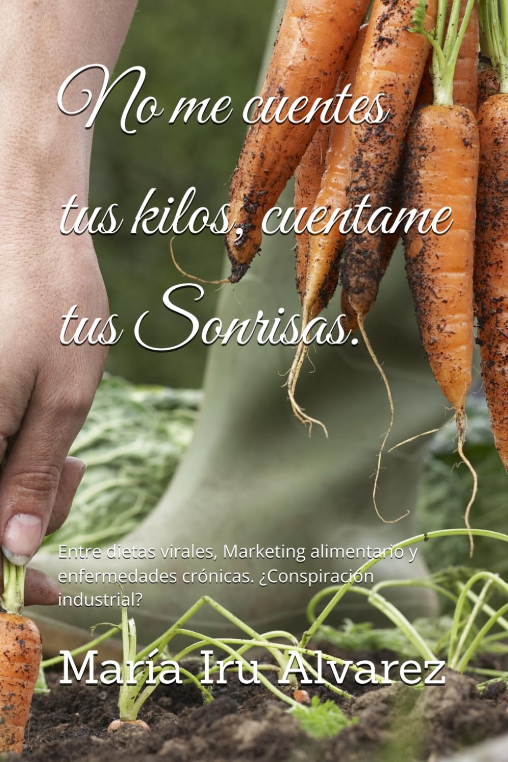 No me cuentes tus kilos, cuentame tus Sonrisas.: Entre dietas virales, Marketing alimentario y enfermedades crónicas. ¿Conspiración industrial? (Mia Alimentación Consciente)