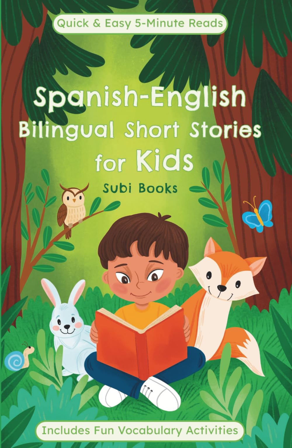 Spanish-English bilingual short stories for kids: Fun and educational 5-minute stories for kids, boosting vocabulary with dual language tales and activities