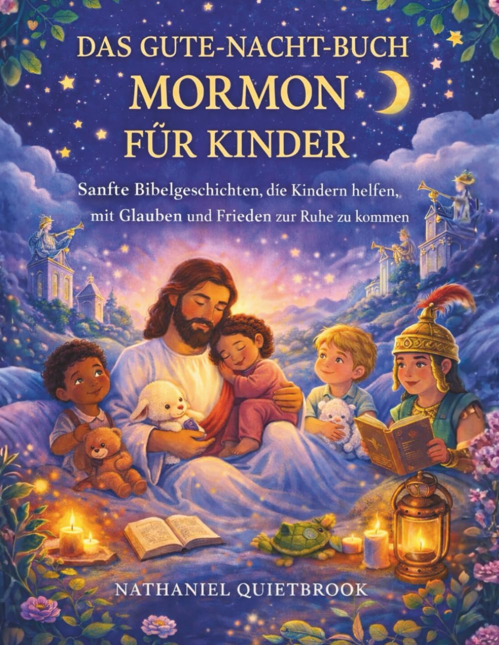 DAS GUTE-NACHT-BUCH MORMON FÜR KINDER: Sanfte Bibelgeschichten, die Kindern helfen, mit Glauben und Frieden zur Ruhe zu kommen