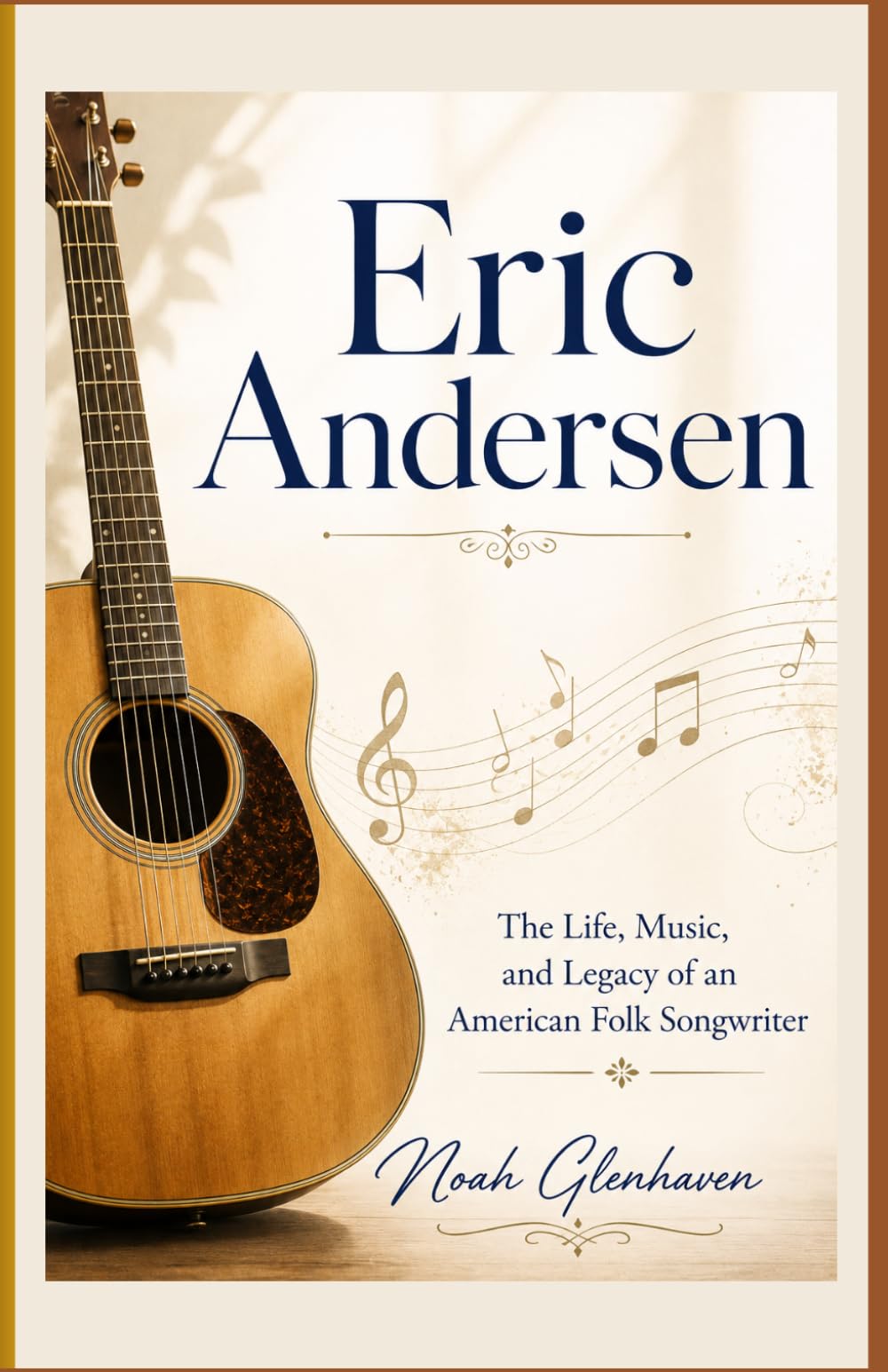 Eric Andersen: The Life, Music, and Legacy of an American Folk Songwriter