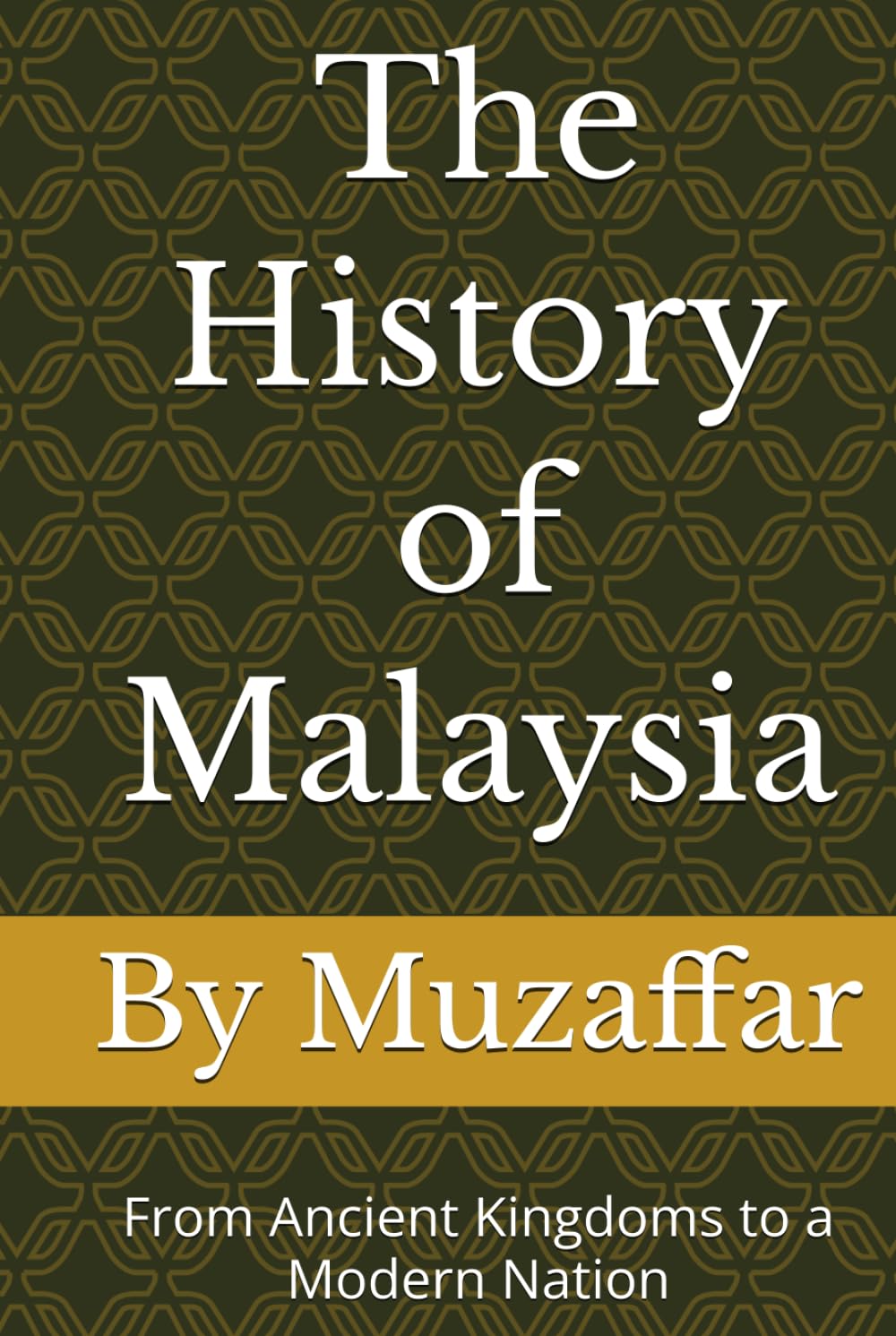 The History of Malaysia: From Ancient Kingdoms to a Modern Nation (history books)