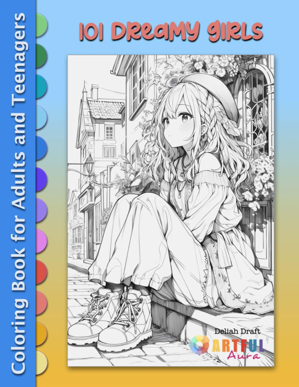 101 DREAMY GIRLS: Fantasy Coloring Book for Adults and Teenagers for Relaxation, Stress Relief and Art Therapy (Anime Girls Coloring Collection: Manga ... Kawaii and Whimsical Chibi Illustrations)