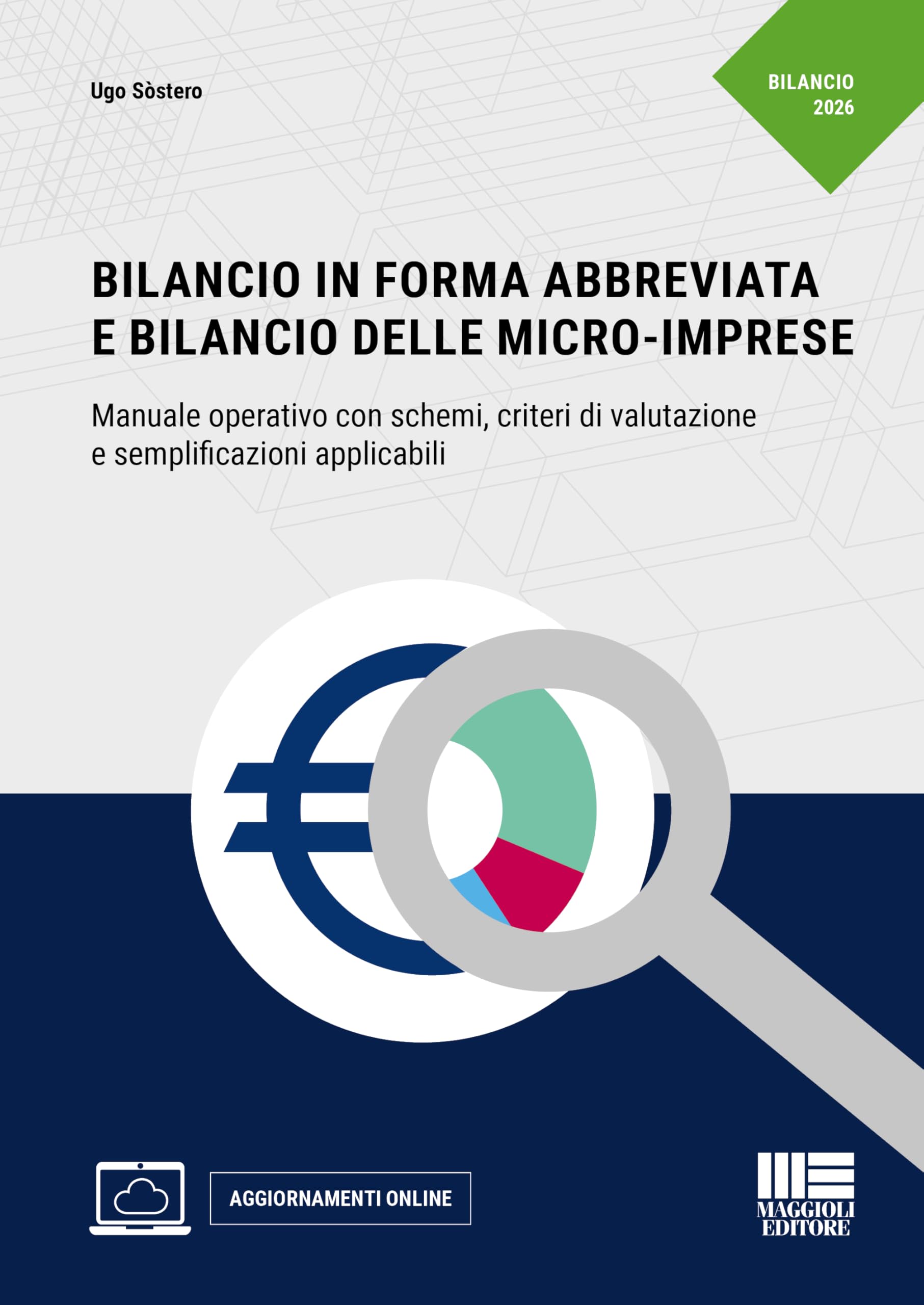Bilancio in forma abbreviata e Bilancio delle micro-imprese. Manuale operativo con schemi, criteri di valutazione e semplificazioni applicabili. Con aggiornamenti online