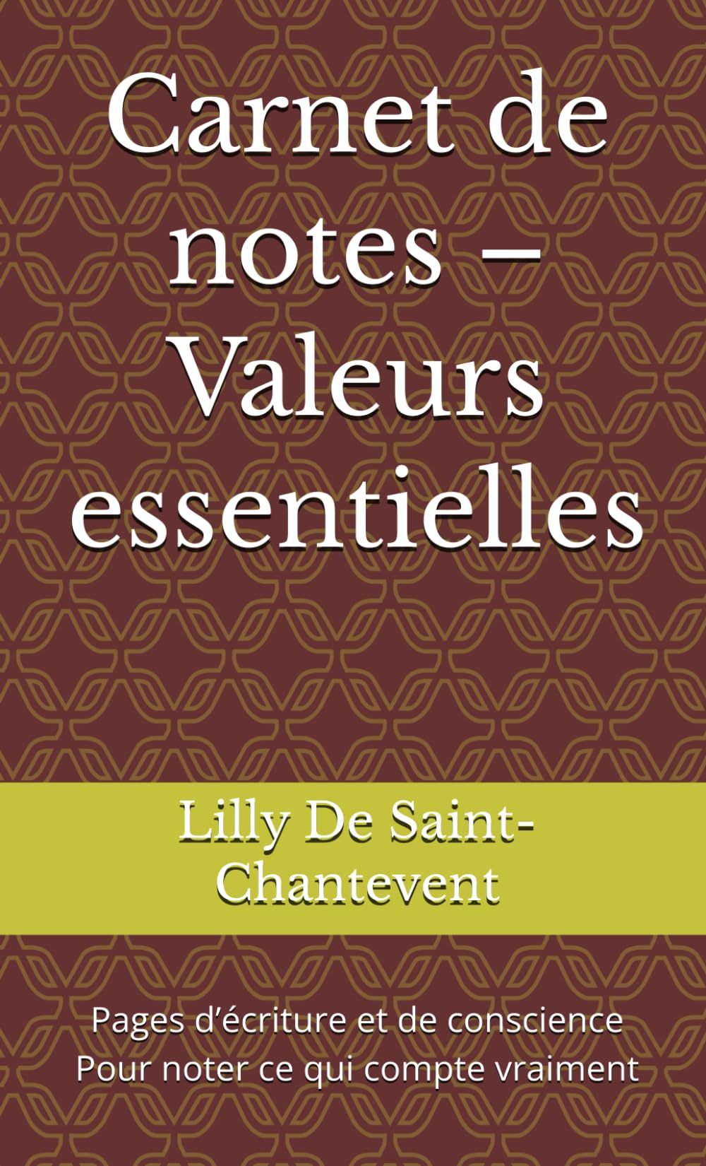 Carnet de notes – Valeurs essentielles: Pages d’écriture et de conscience Pour noter ce qui compte vraiment