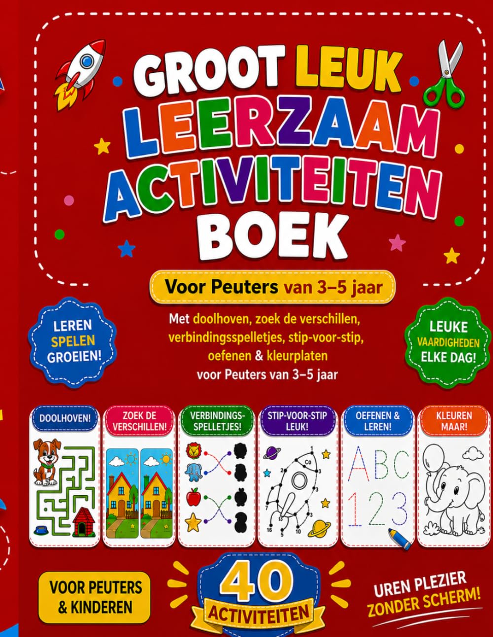 GROOT LEUK LEERZAAM ACTIVITEITENBOEK: VOOR PEUTERS VAN 3–5 JAAR: MET DOOLHOVEN, ZOEK DE VERSCHILLEN, VERBINDINGSSPELLETJES, STIP-VOOR-STIP, OEFENEN & KLEURPLATEN