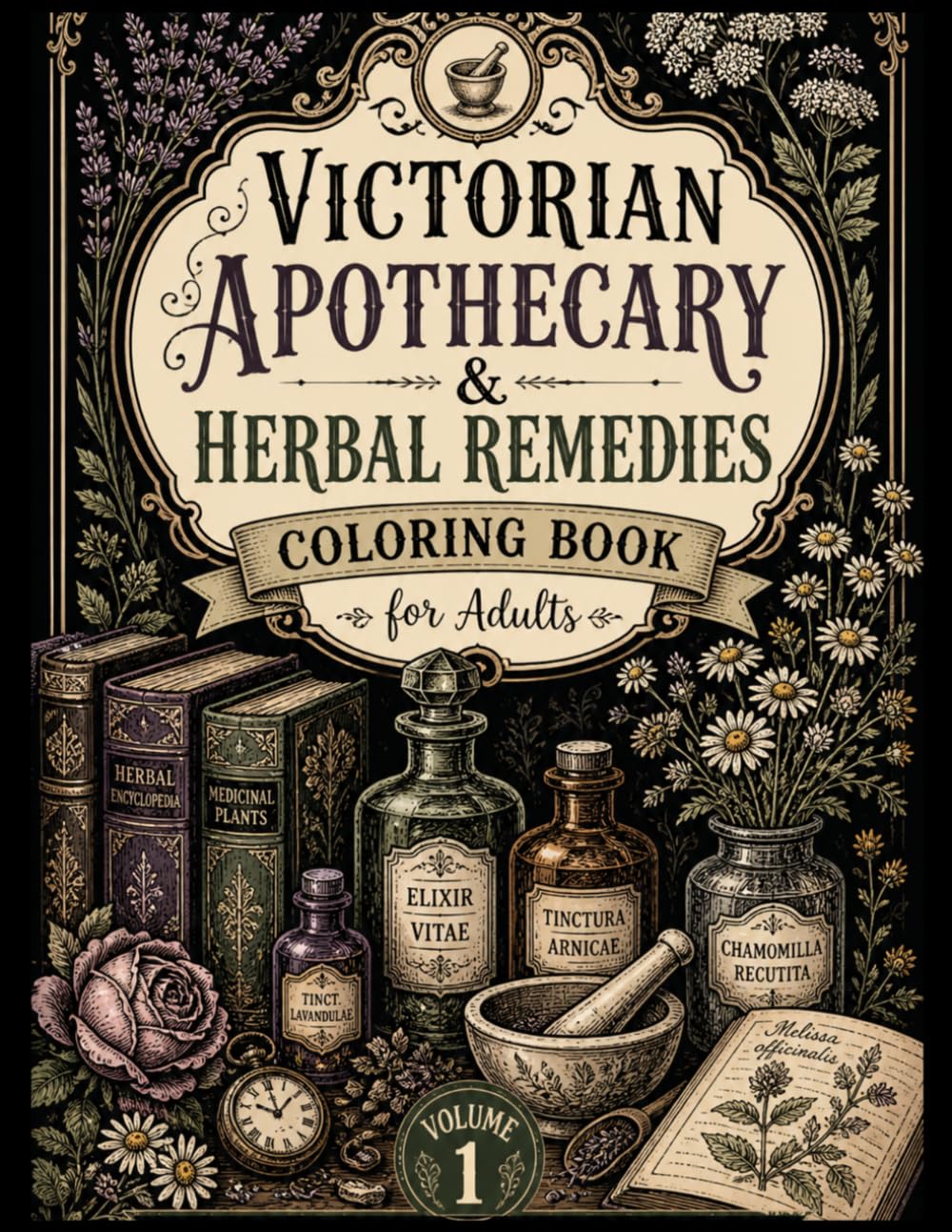 Victorian Apothecary & Herbal Remedies Coloring Book Volume 1: 00 Intricate Coloring Pages Inspired by Vintage Medicine, Herbal Remedies, Botanical ... Gothic Apothecaries & Victorian Curiosities